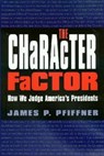 The Character Factor - PFIFFNER,  James P. - 9781585443154
