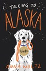 Talking to Alaska - Anna Woltz - 9781786075833