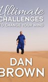 Ultimate Challenges To Change Your Mind - Daniel Brown - 9781919501277