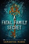 A Fatal Family Secret (THE MORPHOSIS.ME FILES, #1) - Samantha Marks - 9781943406012