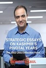 Strategic Essays on Kashmir's Pivotal Years - Romeet K Kaul - 9789356554504