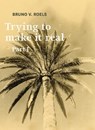 Trying To Make It Real Part 1 & 2 - Bruno Roels - 9789464002041