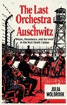 The Last Orchestra of Auschwitz Music, Resistance, and Survival in the Nazi Death Camps - Julia Wolbrook - 9798224623938