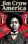 Jim Crow America Laws That Divided, Lives That Resisted - Julia Wolbrook - 9798232950842