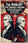 The Rivalry That Shaped a Nation Hamilton, Adams, and the Power Struggle Behind the Election of 1800 - Julia Wolbrook - 9798233081408