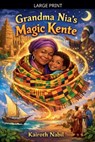 Grandma Nia's Magic Kente - Kairoth Nabil - 9798233811173