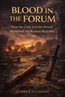 Blood in the Forum - James Callahan - 9798244011494