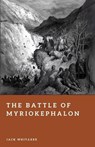 The Battle of Myriokephalon - Jack Whitaker - 9798249386337