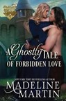 A Ghostly Tale of Forbidden Love - Madeline Martin - 9798364618870