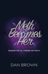 Meth Becomes Her, Chasing the Fix, Finding the Truth - Dan Brown - 9798896919636