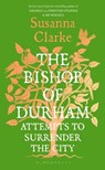The Bishop of Durham Attempts to Surrender the City - Susanna Clarke - 9781037203909