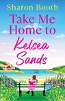 Take Me Home to Kelsea Sands - Sharon Booth - 9781836567783