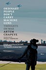 Ordinary People Don't Carry Machine Guns - Artem Chapeye - 9781911710219