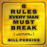 6 Rules Every Man Must Break -  - 9781934384176