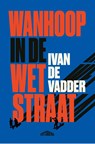 Wanhoop in de Wetstraat - Ivan De Vadder - 9789464369595