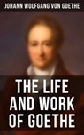 The Life and Work of Goethe - Johann Wolfgang von Goethe ; Evan Kelley - 4057664135209