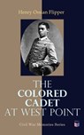 The Colored Cadet at West Point - Henry Ossian Flipper - 4057664136923
