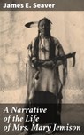 A Narrative of the Life of Mrs. Mary Jemison - James E. Seaver ; Alex Lane - 4057664144331