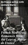French Mediaeval Romances from the Lays of Marie de France - De France active 12th century Marie ; Eric Booth - 4057664169631