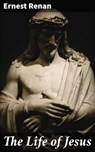 The Life of Jesus - Ernest Renan ; Livia Norcrest - 4057664170866