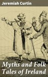 Myths and Folk Tales of Ireland - Jeremiah Curtin ; Paige Langley - 4057664563538