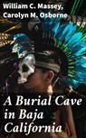 A Burial Cave in Baja California - William C. Massey ; Carolyn M. Osborne ; Liam Mercer - 4057664565563