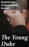 The Young Duke - Earl of Beaconsfield Benjamin Disraeli - 4057664584557