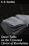 Quiet Talks on the Crowned Christ of Revelation - S. D. Gordon - 4057664598479