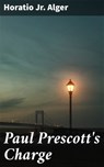 Paul Prescott's Charge - Horatio Jr. Alger - 4057664625458