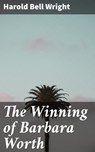 The Winning of Barbara Worth - Harold Bell Wright ; Malcolm Ainsworth - 4057664632135