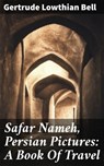 Safar Nameh, Persian Pictures: A Book Of Travel - Gertrude Lowthian Bell ; Collin Booth - 4057664634887