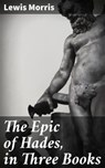 The Epic of Hades, in Three Books - Lewis Morris - 4057664636874