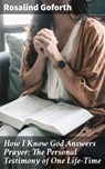 How I Know God Answers Prayer: The Personal Testimony of One Life-Time - Rosalind Goforth ; Ryan Wells - 4057664654397