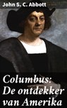 Columbus: De ontdekker van Amerika - John S. C. Abbott ; Bram Veenstra - 4064066070014