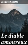Le diable amoureux - Jacques Cazotte ; Léonard Toussaint - 4064066078355