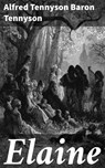 Elaine - Alfred Tennyson Baron Tennyson ; Clémence Corbin - 4064066078362