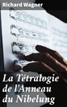 La Tétralogie de l'Anneau du Nibelung - Richard Wagner ; Léonard Toussaint - 4064066079079