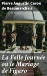 La Folle Journée ou le Mariage de Figaro - Pierre Augustin Caron de Beaumarchais ; Romane Couture - 4064066085087