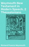 Weymouth New Testament in Modern Speech, 2 Thessalonians - Richard Francis Weymouth ; Courtney Middleton - 4064066090975