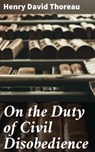 On the Duty of Civil Disobedience - Henry David Thoreau ; Aria Whitfield - 4064066092207