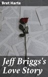 Jeff Briggs's Love Story - Bret Harte - 4064066103996