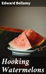 Hooking Watermelons - Edward Bellamy - 4064066106324