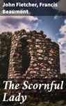 The Scornful Lady - John Fletcher ; Francis Beaumont - 4064066108083