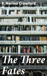 The Three Fates - F. Marion Crawford - 4064066136321