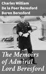 The Memoirs of Admiral Lord Beresford - Charles William De la Poer Beresford Baron Beresford ; Logan Lambert - 4064066137427
