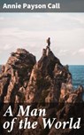 A Man of the World - Annie Payson Call ; Lucas Covington - 4064066144166
