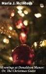 Evenings at Donaldson Manor; Or, The Christmas Guest - Maria J. McIntosh - 4064066162979