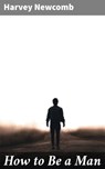 How to Be a Man - Harvey Newcomb ; Savannah Clarke - 4064066167196