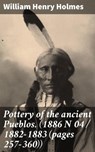 Pottery of the ancient Pueblos. (1886 N 04 / 1882-1883 (pages 257-360)) - William Henry Holmes ; Jamie Hicks - 4064066171315