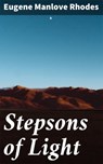 Stepsons of Light - Eugene Manlove Rhodes ; Logan Lambert - 4064066190354